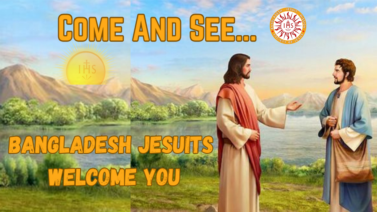 Come and See | Bangladesh Jesuits Welcome You